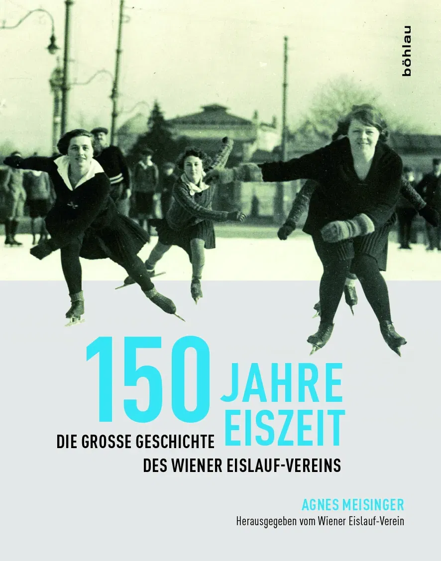 150 Jahre Eiszeit - Die Geschichte des Wiener Eislauf-Vereins - Agnes Meisinger - Bild 2