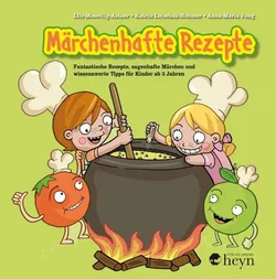 Märchenhafte Rezepte von Nellie & Nick - Lilo Mosettig-Astner,Katrin Lotschak-Hubmer,Anna-Maria Jung