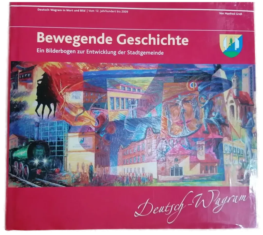 Bewegende Geschichte Deutsch-Wagram - Ing. Manfred Groß  - Bild 2
