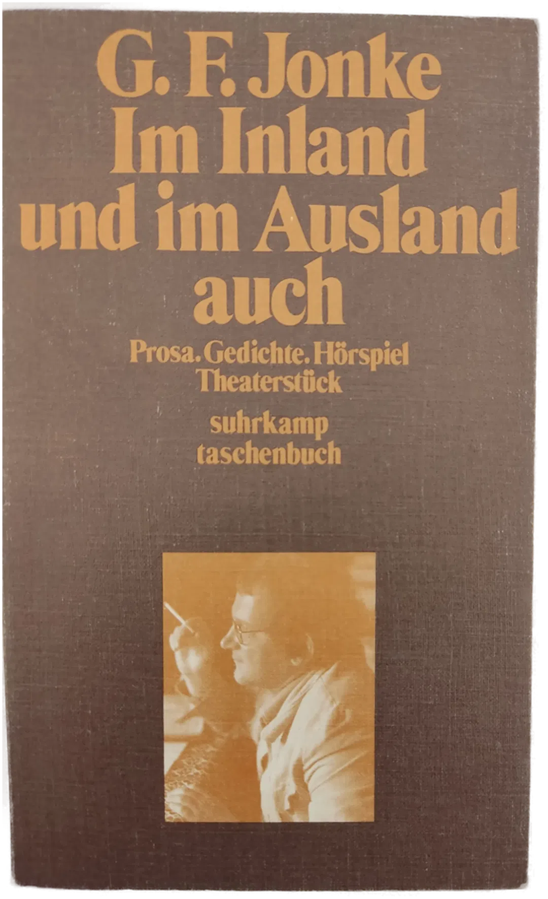 Im Inland und im Ausland auch. Prosa. Gedichte. Hörspiel. Theaterstück - G.F. Jonke - Bild 1