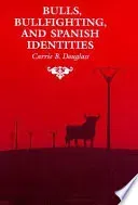 Bulls, Bullfighting, and Spanish Identities - Carrie B. Douglass - Bild 2