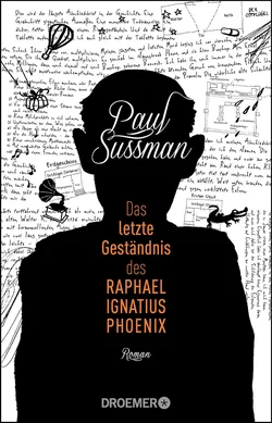 Das letzte Geständnis des Raphael Ignatius Phoenix - Paul Sussman