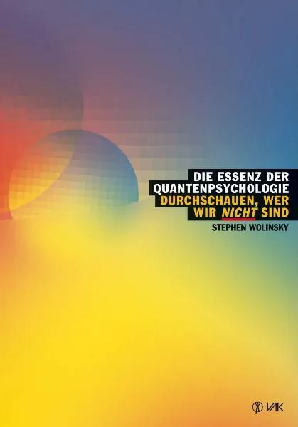 Die Essenz der Quantenpsychologie - Stephen Wolinsky – Bild 1