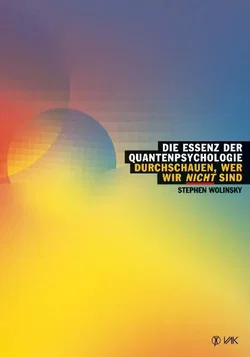 Die Essenz der Quantenpsychologie - Stephen Wolinsky - Bild 1
