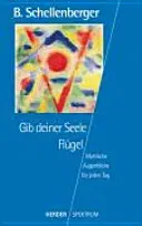 Gib deiner Seele Flügel - Bernardin Schellenberger - Bild 2