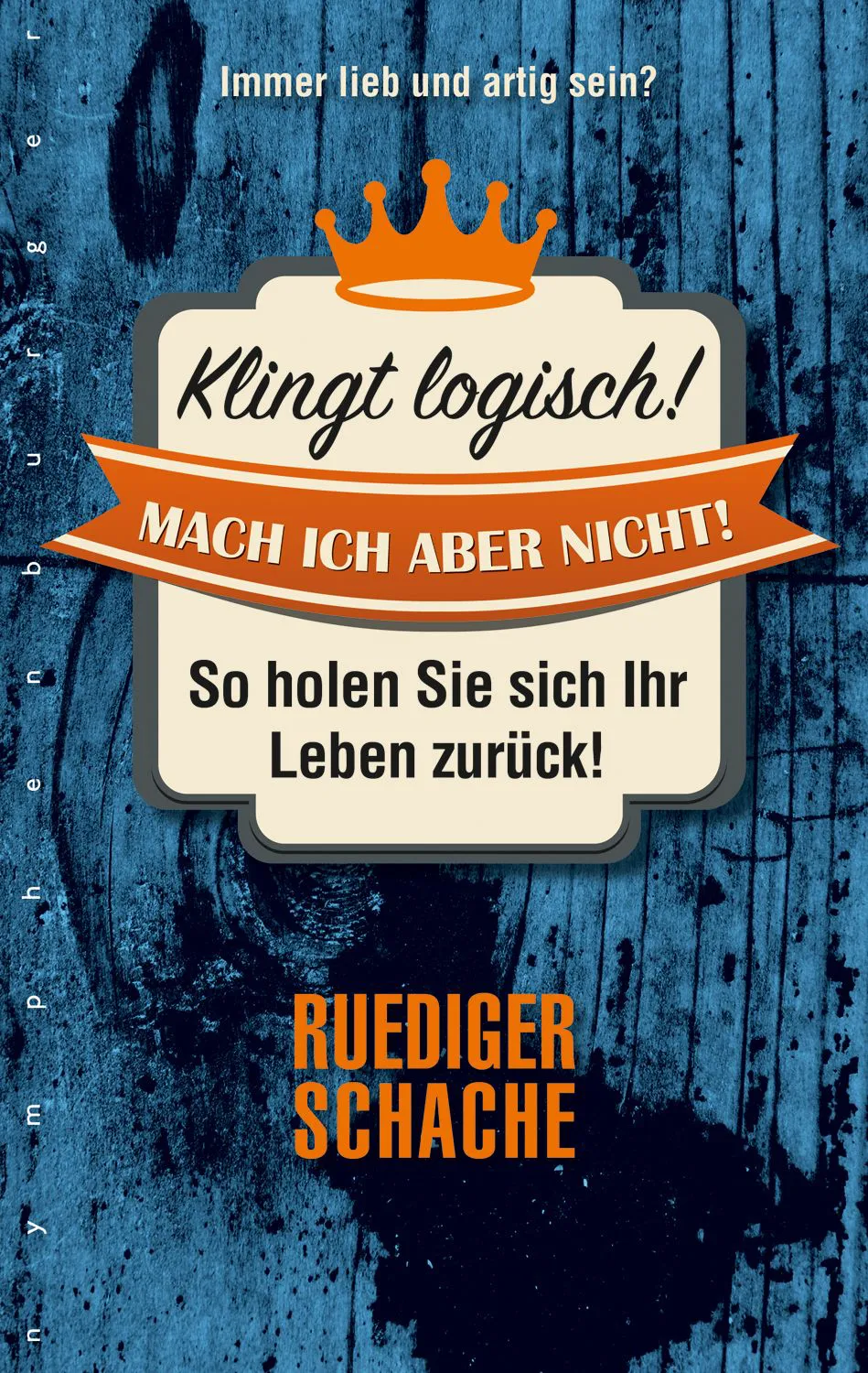 Klingt logisch! Mach ich aber nicht - Ruediger Schache – Bild 1