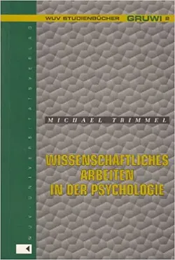 Wissenschaftliches Arbeiten in der Psychologie - Michael Trimmel - Bild 1
