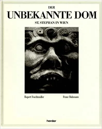Der unbekannte Dom, St. Stephan in Wien - Rupert Feuchtmüller,Franz Hubmann - Bild 2