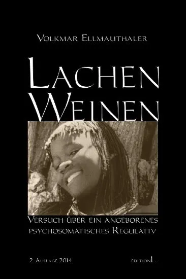 Lachen - Weinen. Versuch über ein angeborenes psychosomatisches Regulativ. - Volkmar Ellmauthaler Dr. - Bild 1
