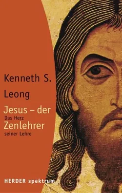 Jesus - der  Zenlehrer - Kenneth S Leong