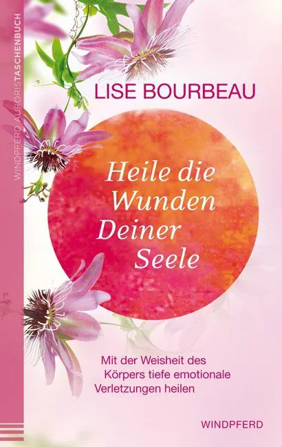 Heile die Wunden Deiner Seele - Lise Bourbeau – Bild 1