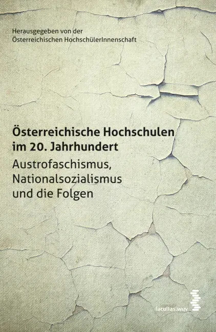 Österreichische Hochschulen im 20. Jahrhundert - Austrofaschismus, Nationalsozialismus und die Folgen  - Bild 1