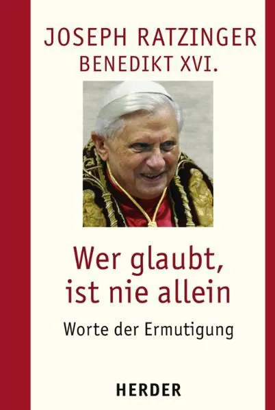Wer glaubt, ist nie allein -  Benedikt XVI. – Bild 1