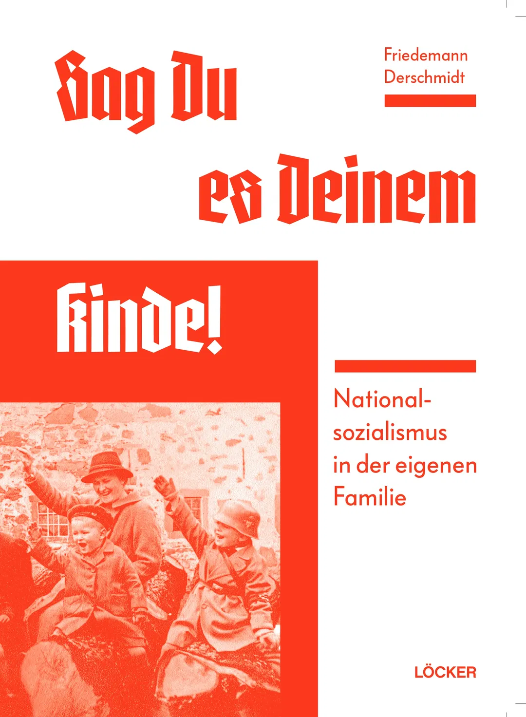 Sag Du es Deinem Kinde - Friedemann Derschmidt - Bild 1