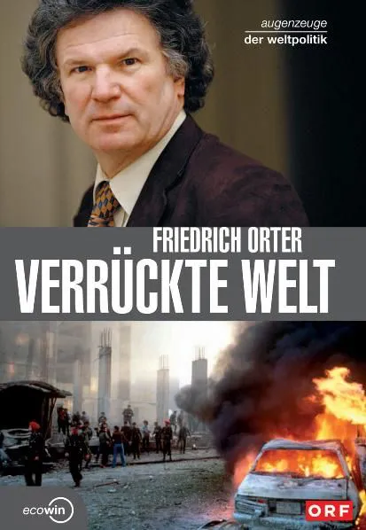 Verrückte Welt - Augenzeuge der Weltpolitik - Friedrich Orter – Bild 1