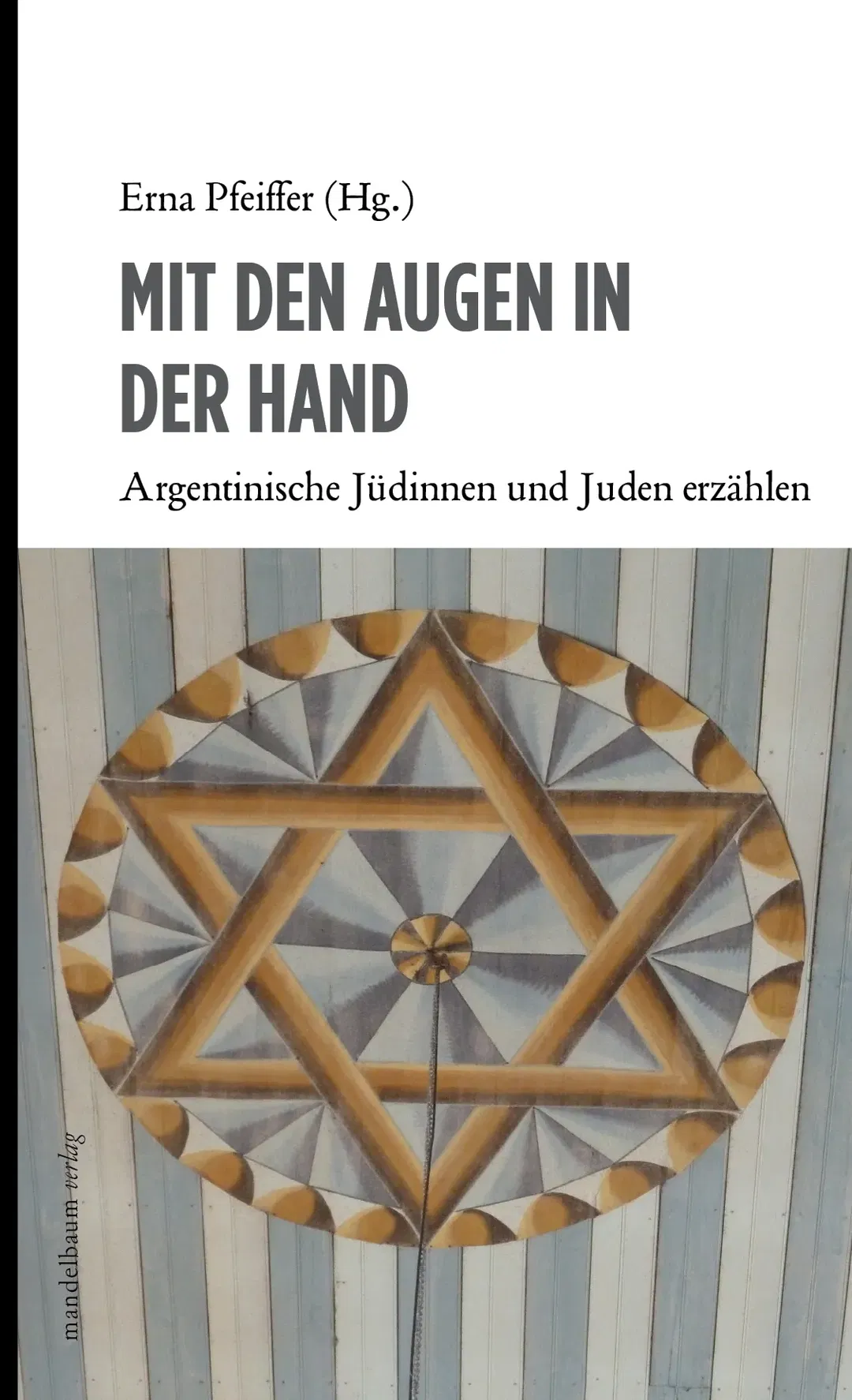 Mit den Augen in der Hand - Erna Pfeiffer (Hg.) - Bild 1