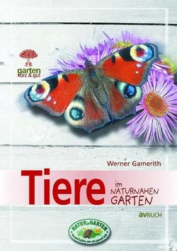 Tiere im naturnahen Garten - Werner Gamerith