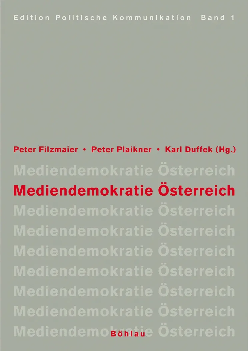Mediendemokratie Österreich - Peter Filzmaier, Peter Plaikner, Karl A. Duffek (Hg.) - Bild 1