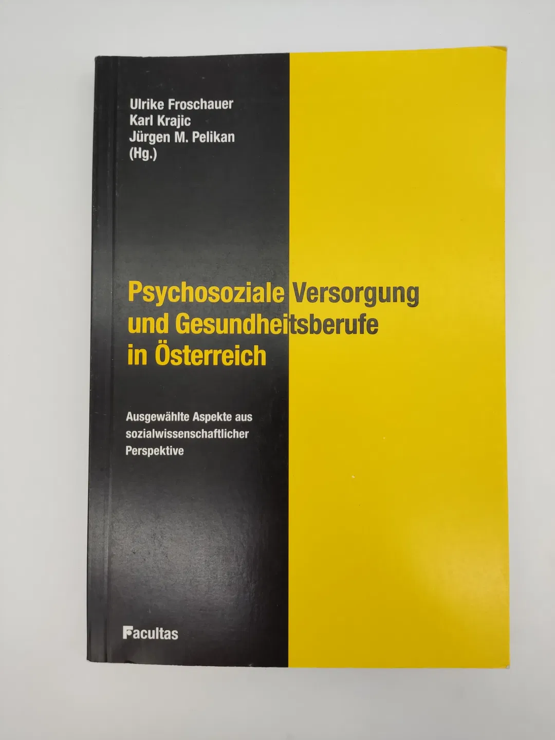 Psychosoziale Versorgung und Gesundheitsberufe in Österreich-  Ulrike Froschauer,  Jürgen Pelikan,  Karl Krajic - Bild 2