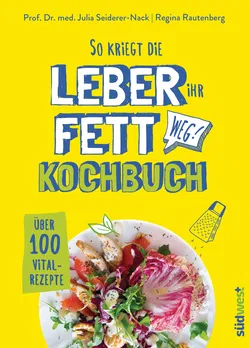 So kriegt die Leber ihr Fett weg! - Julia Seiderer-Nack,Regina Rautenberg - Bild 1