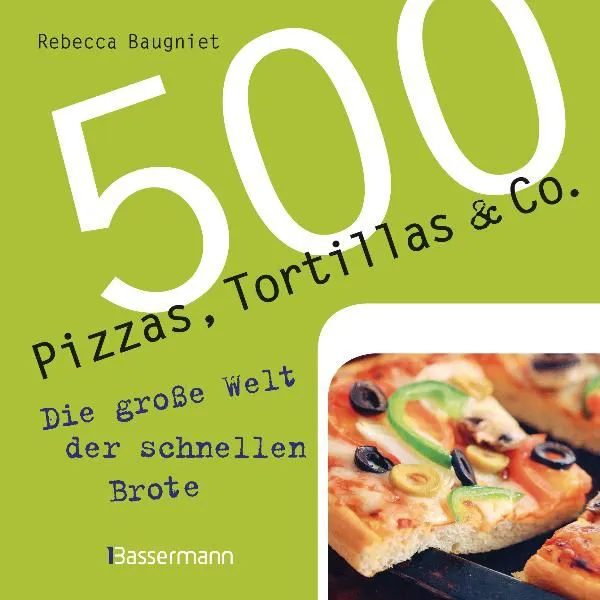 500 Pizzas, Tortillas & Co. - Rebecca Baugniert – Bild 1