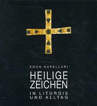 Heilige Zeichen in Liturgie und Alltag - Egon Kapellari – Bild 1