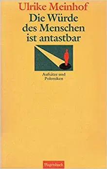 Die Würde des Menschen ist antastbar - Ulrike Marie Meinhof - Bild 1