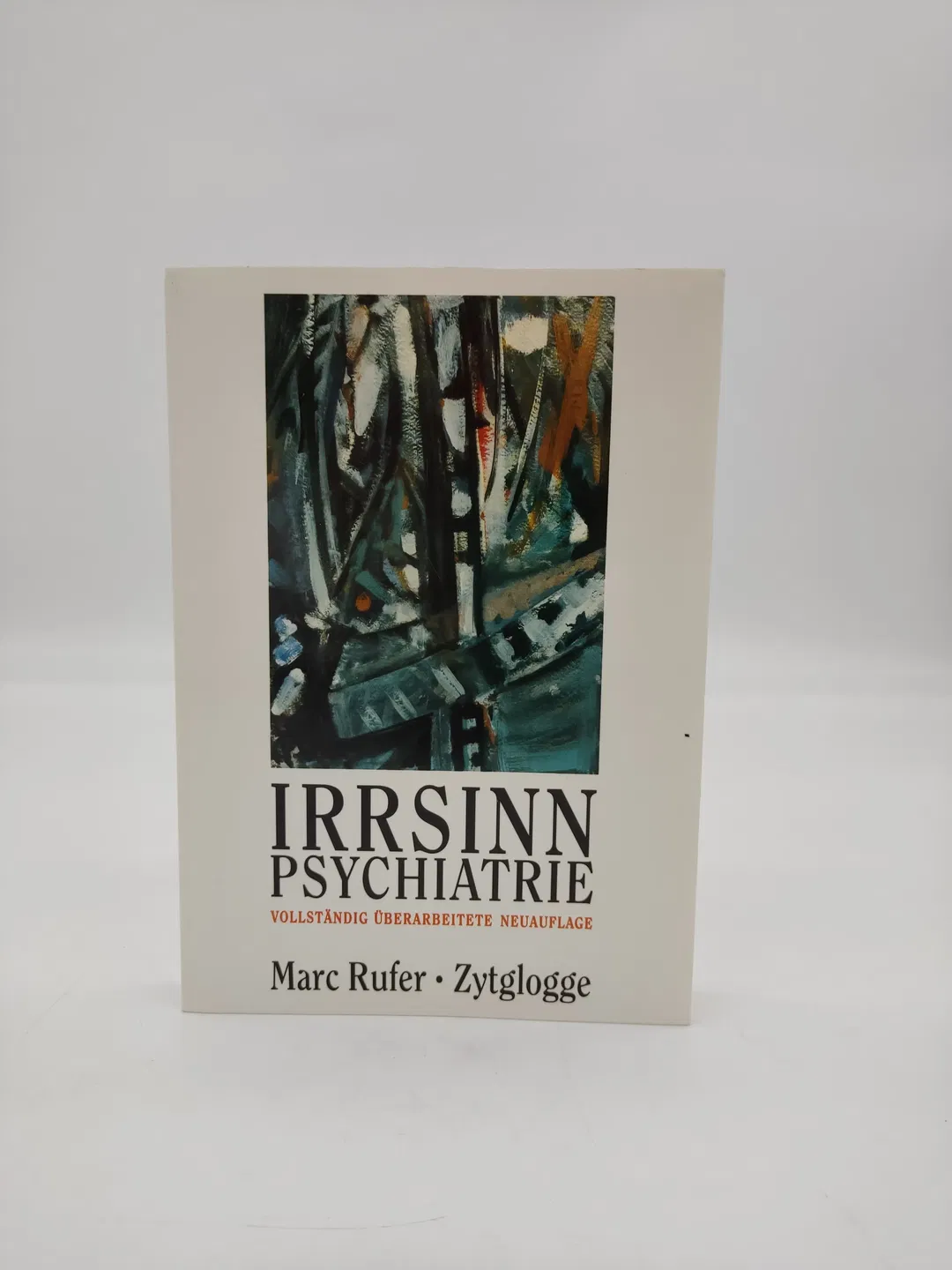 Irrsinn Psychiatrie - Marc Rufer - Bild 1