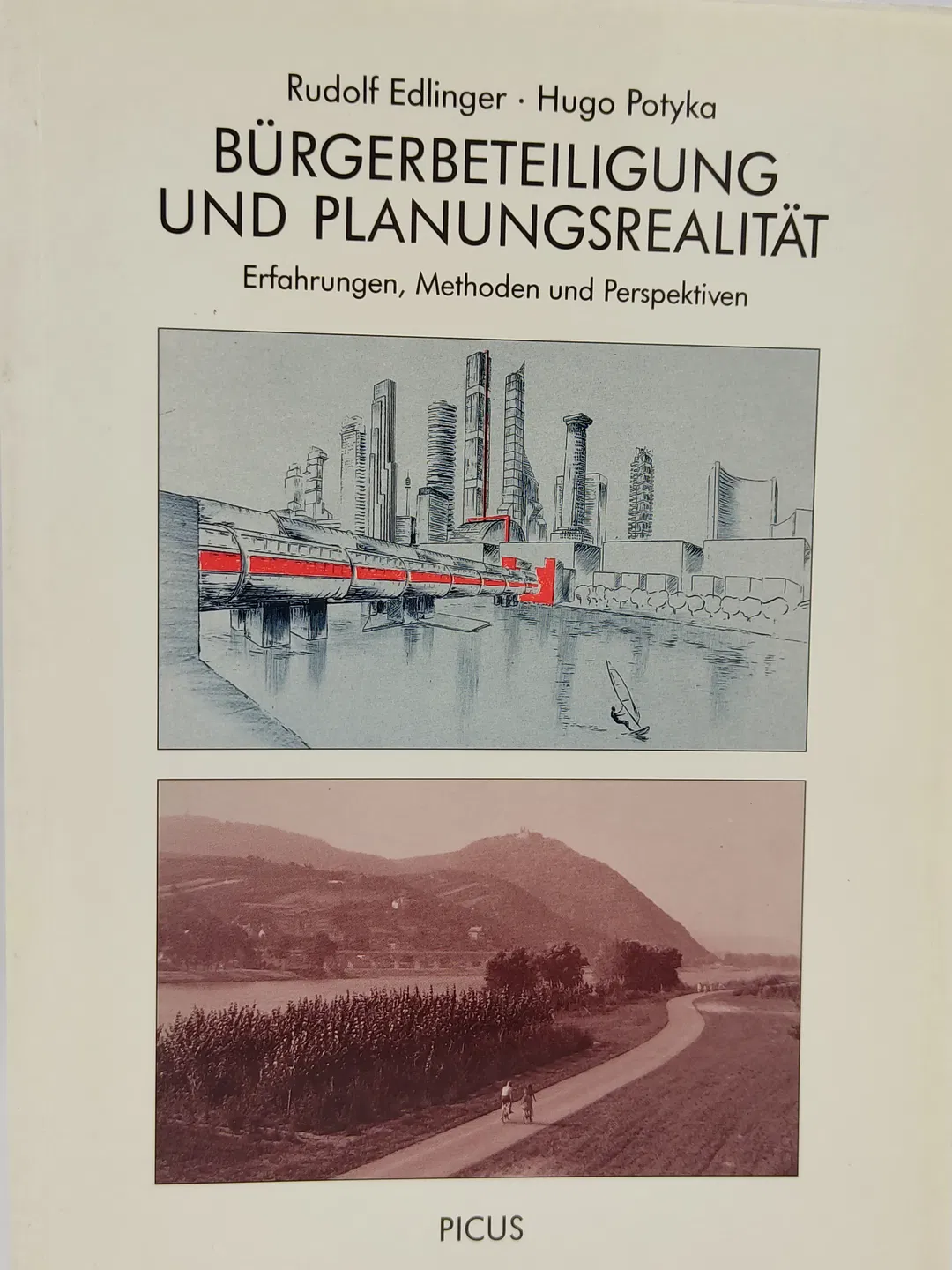 Bürgerbeteiligung und Planungsrealität. Erfahrungen, Methoden und Perspektiven - Rudolf Edlinger, Hugo Potyka - Bild 2
