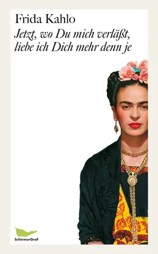 Jetzt, wo Du mich verläßt, liebe ich Dich mehr denn je - Frida Kahlo - Bild 1