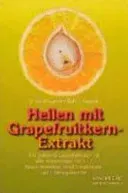 Heilen mit Grapefruitkern-Extrakt - Shalila Sharamon,Bodo J. Baginski - Bild 2
