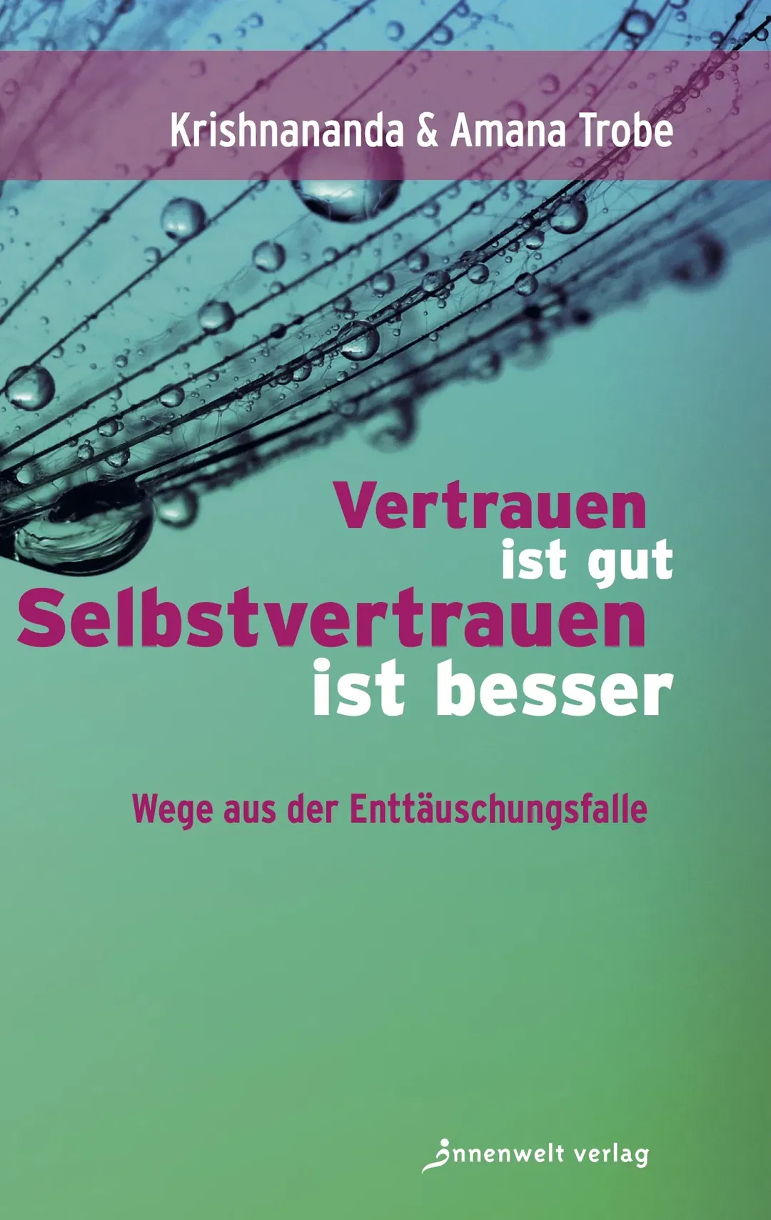 Vertrauen ist gut, Selbstvertrauen ist besser - Krishnananda Trobe,Amana Demant Trobe - Bild 2