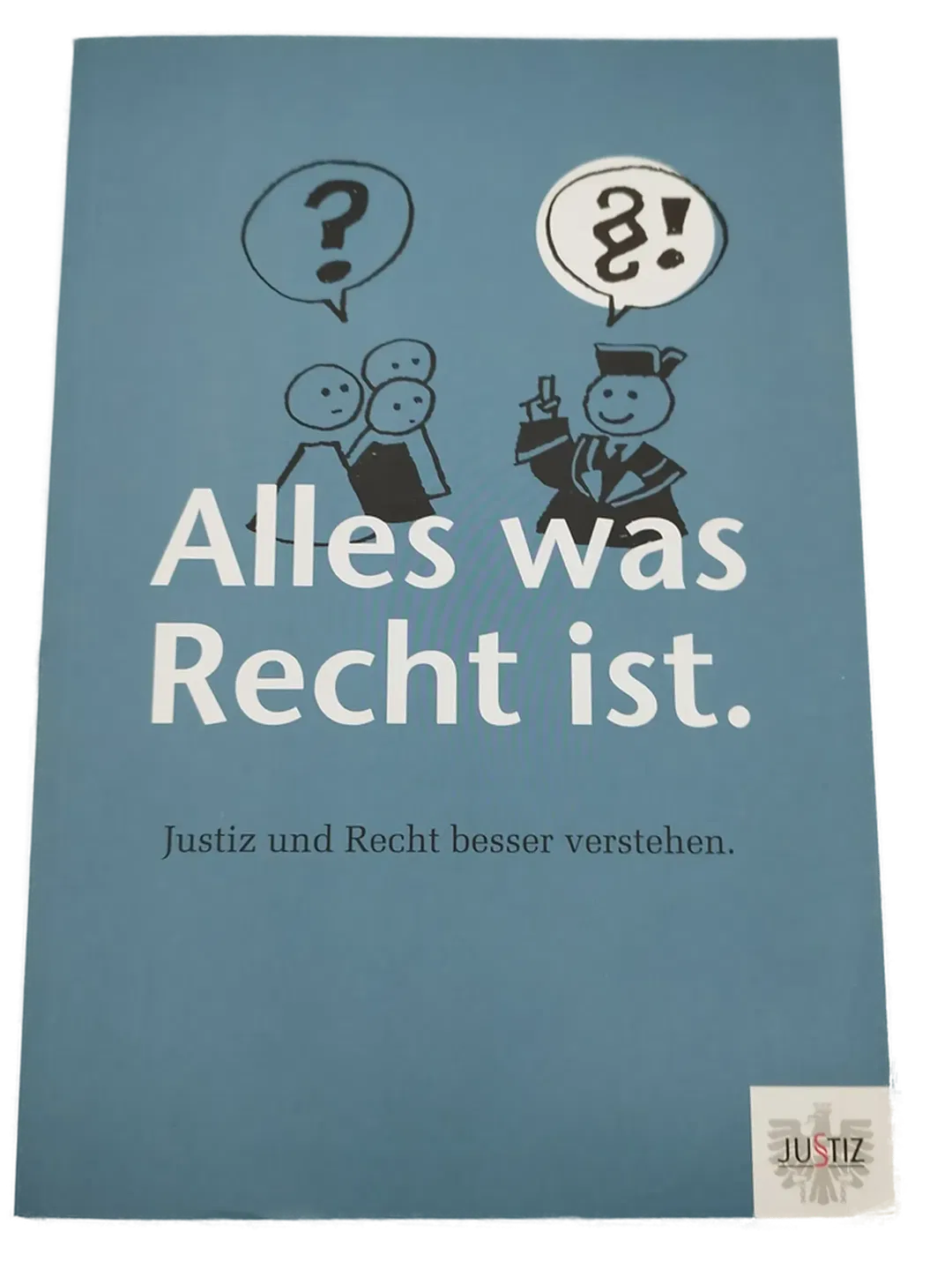 Alles was Recht ist. - Justiz und Recht besser verstehen. - Bild 2