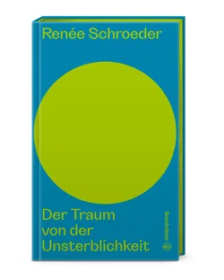 Der Traum von der Unsterblichkeit - Renée Schroeder - Bild 1