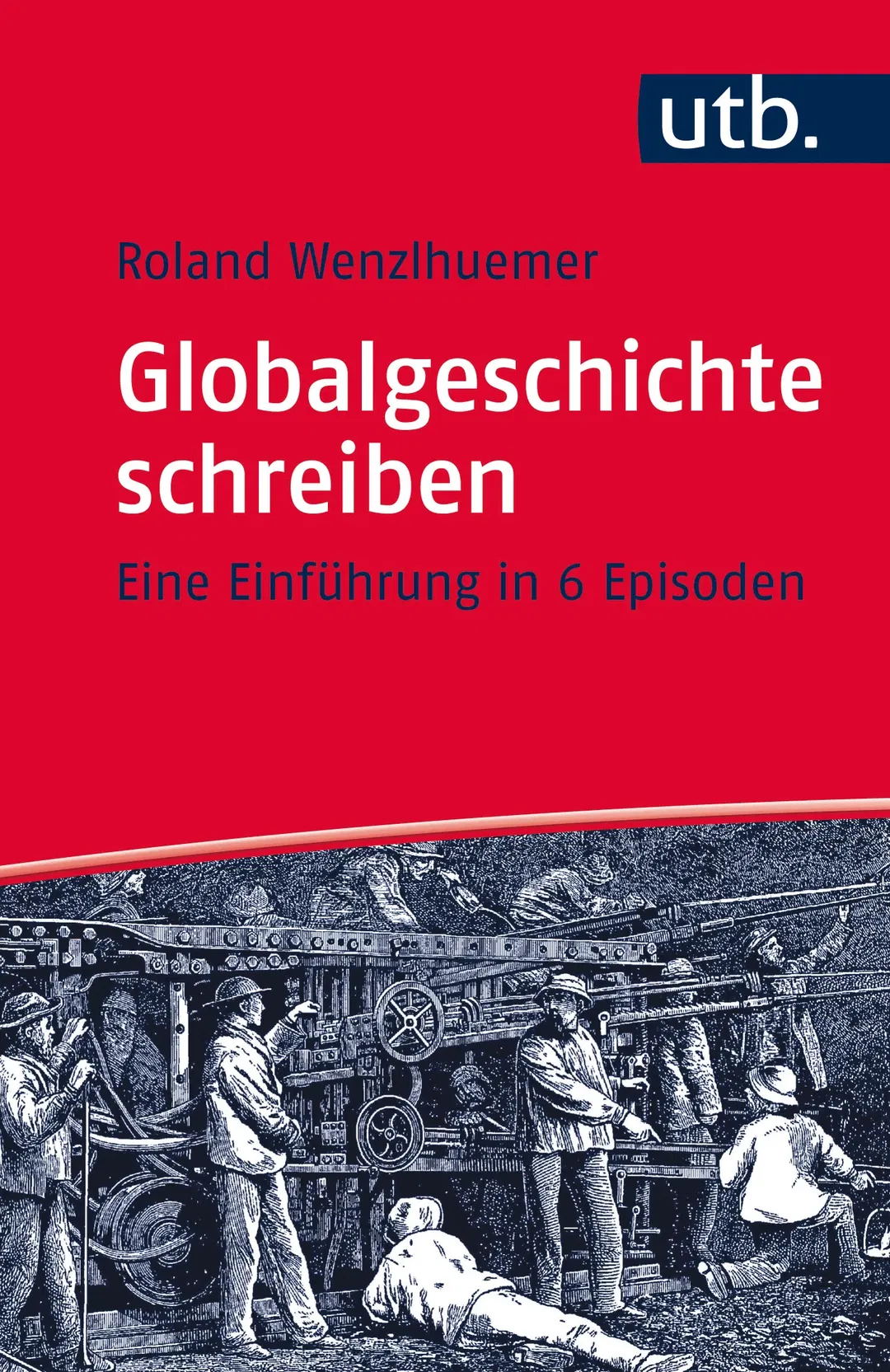 Globalgeschichte schreiben - Roland Wenzlhuemer - Bild 2