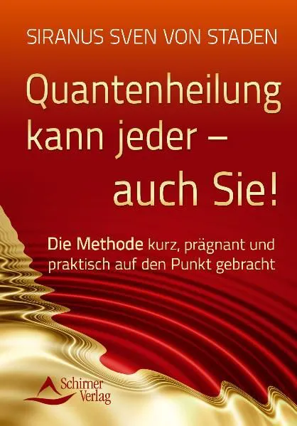 Quantenheilung kann jeder - auch Sie! - Siranus Sven von Staden – Bild 1