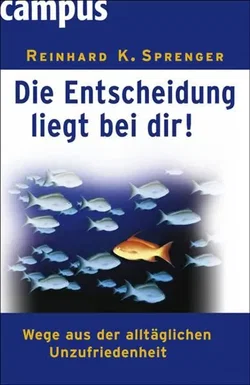 Die Entscheidung liegt bei dir! - Reinhard K. Sprenger