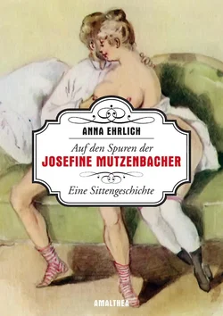 Auf den Spuren der Josefine Mutzenbacher - Anna Ehrlich