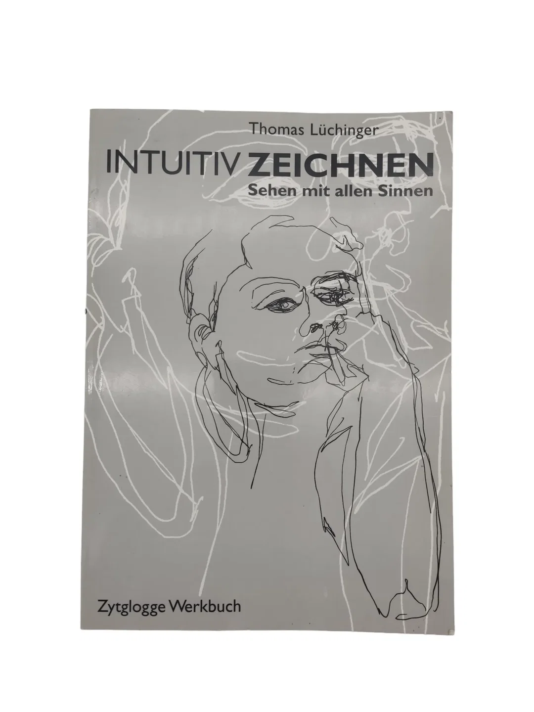 Thomas Lüchinger - Intuitiv Zeichnen - Wege zum Sehen, Erfahren, Besinnen - Bild 1