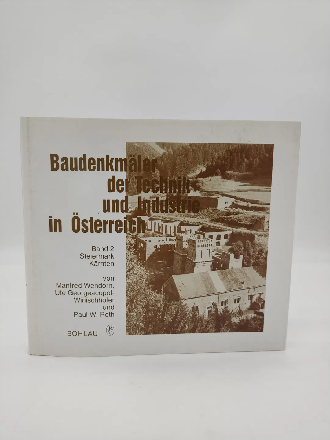 Baudenkmäler der Technik und Industrie in Österreich-  Ute Georgeacopol-Winischhofer, Manfred Wehdorn, Paul W. Roth - Bild 1