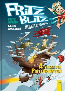 Fritz Blitz - Attacke der Pistenpiraten - Karin Ammerer, Fritz Strobl