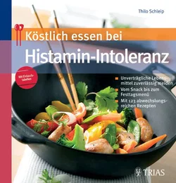 Köstlich essen bei Histamin-Intoleranz - Thilo Schleip,Isabella Kedzierski