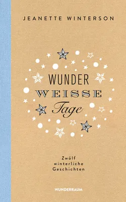 Wunderweiße Tage. Zwölf winterliche Geschichten - Jeanette Winterson - Bild 1