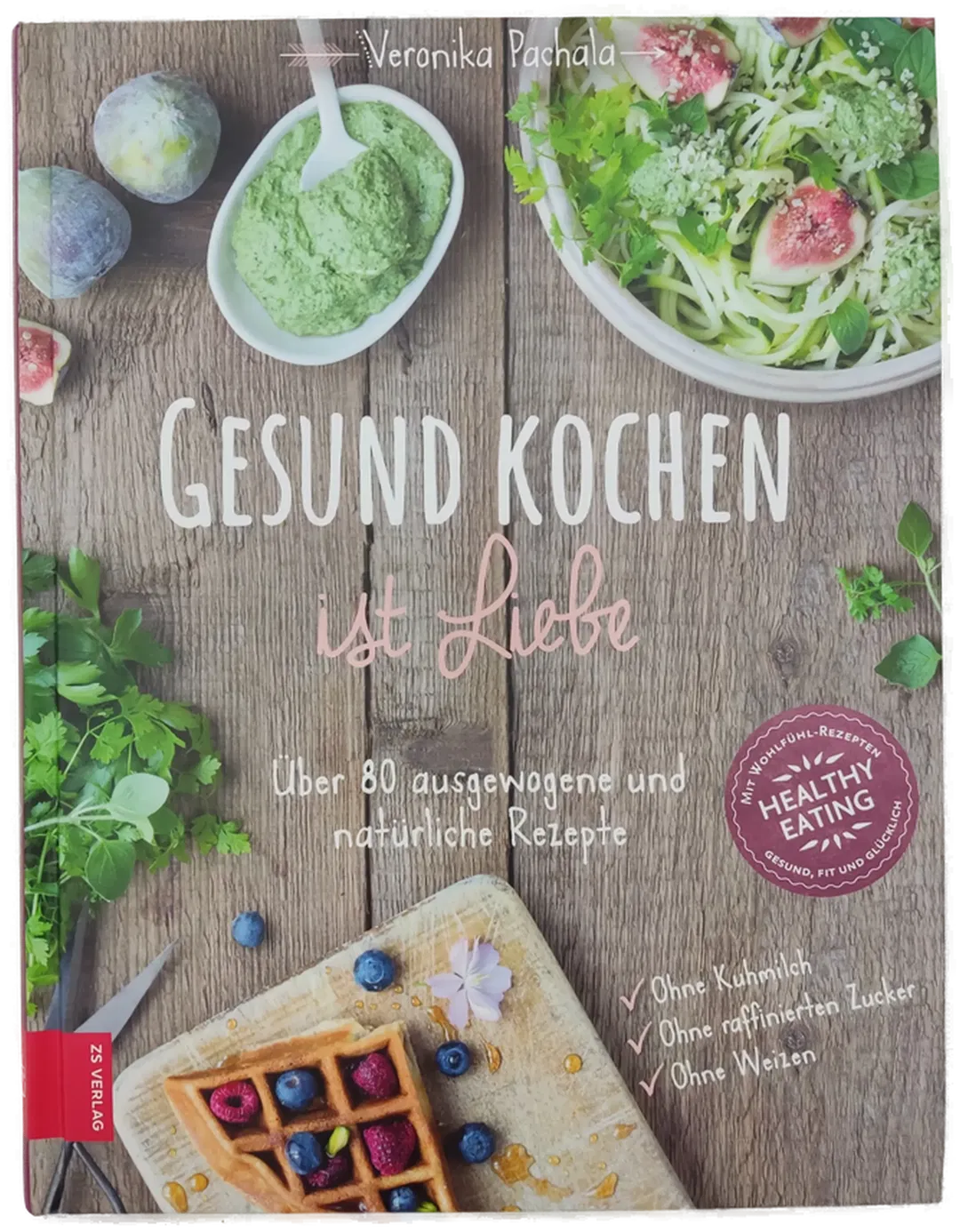 Gesund kochen ist Liebe - Veronika Pachala - Bild 2