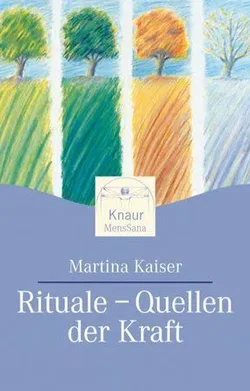 Rituale - Quellen der Kraft - Martina Kaiser
