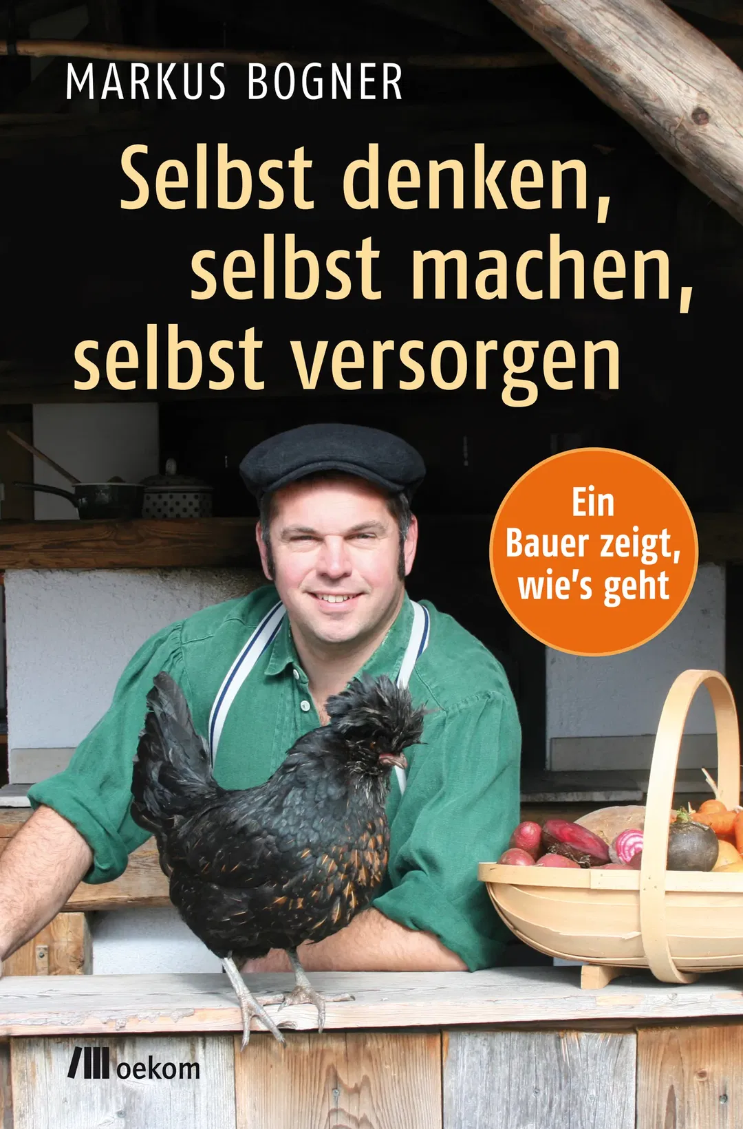 Selbst denken, selbst machen, selbst versorgen - Markus Bogner - Bild 1