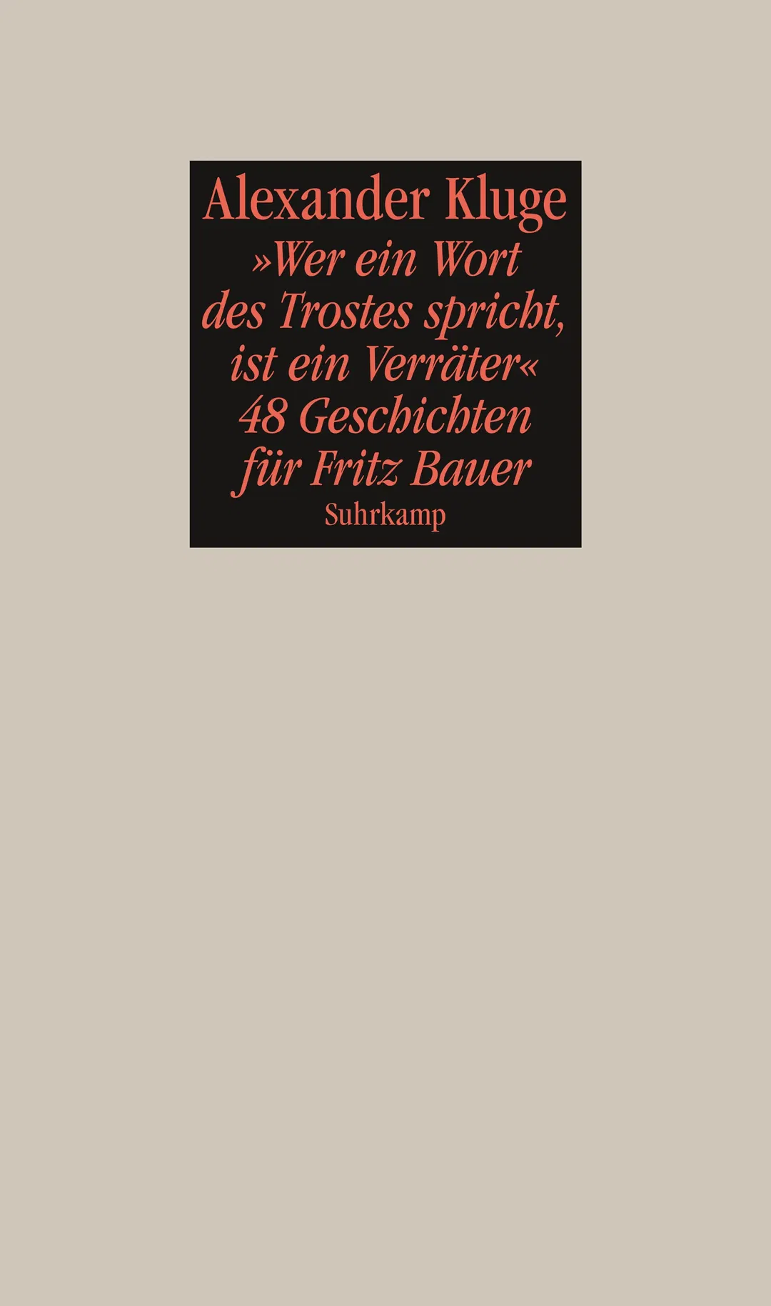 »Wer ein Wort des Trostes spricht, ist ein Verräter« - Alexander Kluge - Bild 2