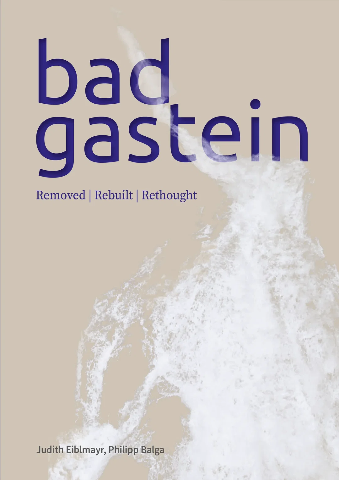 Bad Gastein removed I rebuilt I rethought - Judith Eiblmayr, Philipp Balga - Bild 2