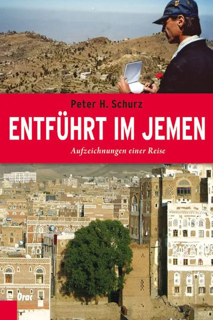 Entführt im Jemen - Peter H. Schurz – Bild 1