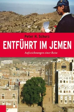 Entführt im Jemen - Peter H. Schurz